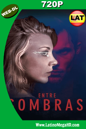 Entre Sombras (2018) Latino HD Web-Dl 720p ()